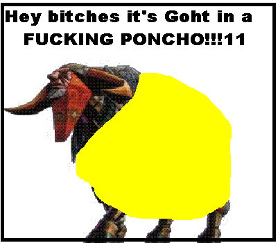 Goht_in_a_Fudging_poncho.GIF