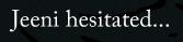 Jeeni_hesitated.JPG