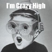 I_m_crazy_high_12409657269.jpg