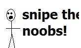 snipe_the_noobs.JPG