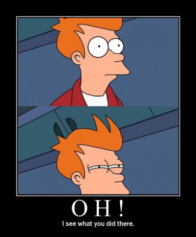 fry_see_what_you_did_there.jpg