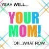 yourmom.jpg